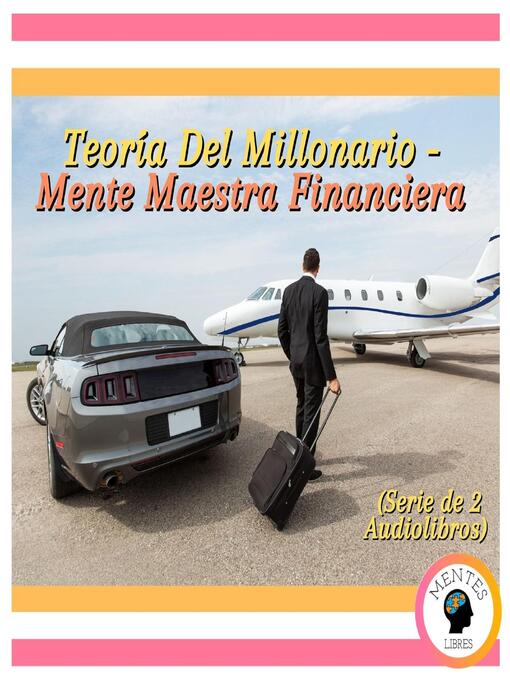 Title details for Teoría Del Millonario--Mente Maestra Financiera (Serie de 2 Audiolibros) by MENTES LIBRES - Available